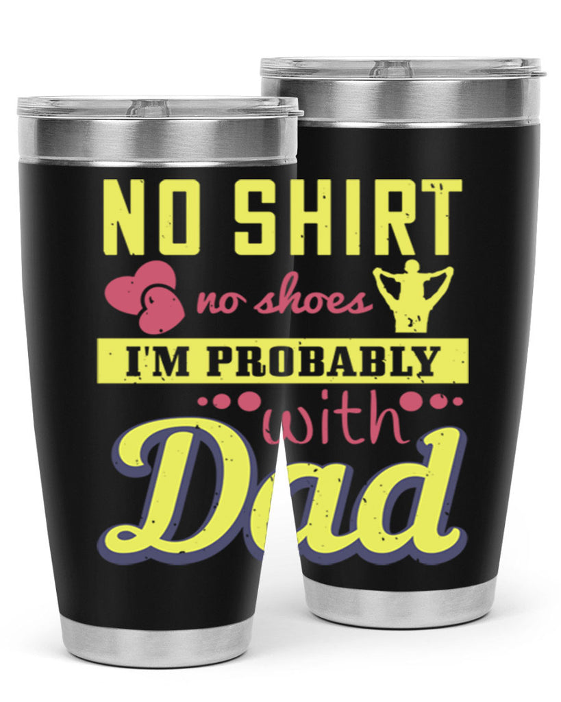 no shirt no shoes…i’m probably with dad 196#- fathers day- Tumbler
