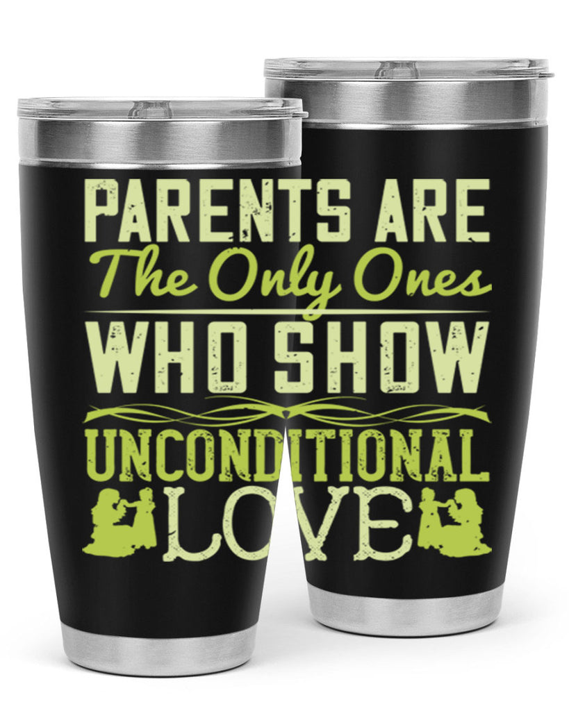 parents are the only ones who show unconditional love 26#- Parents Day- Tumbler