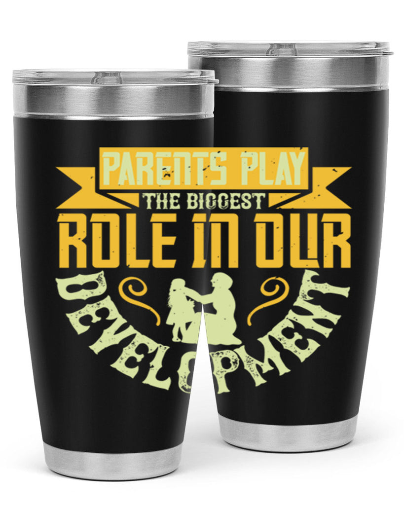 parents play the biggest role in our development 24#- Parents Day- Tumbler