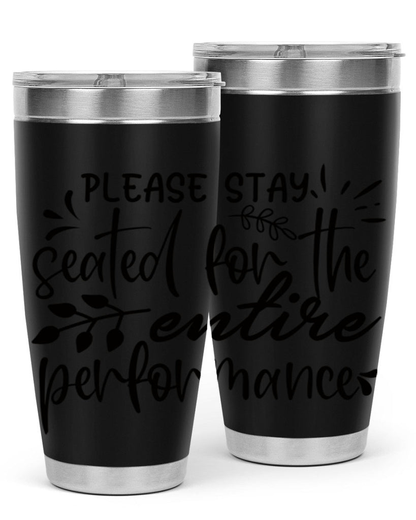 please stay seated for the entire performance 63#- bathroom- Tumbler