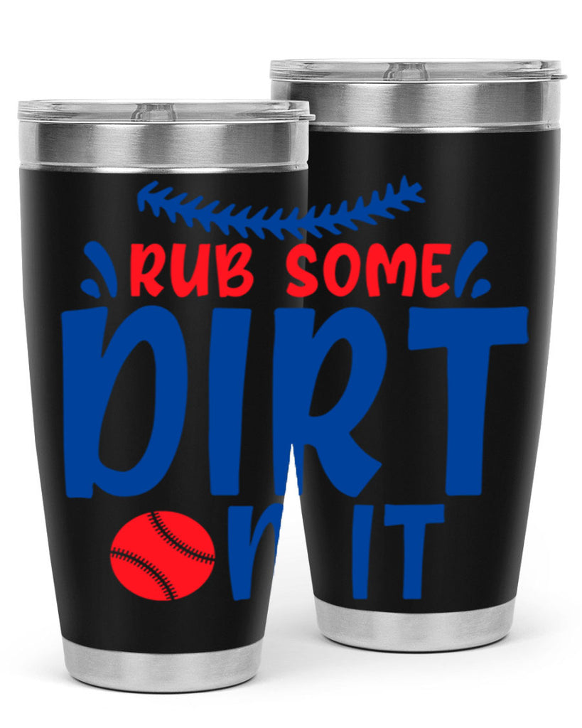 rub some dirt on it 2030#- baseball- Tumbler