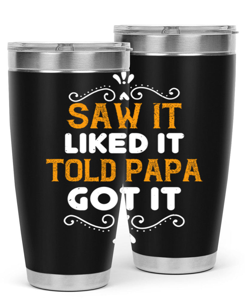 saw it like it told papa 11#- grandpa - papa- Tumbler