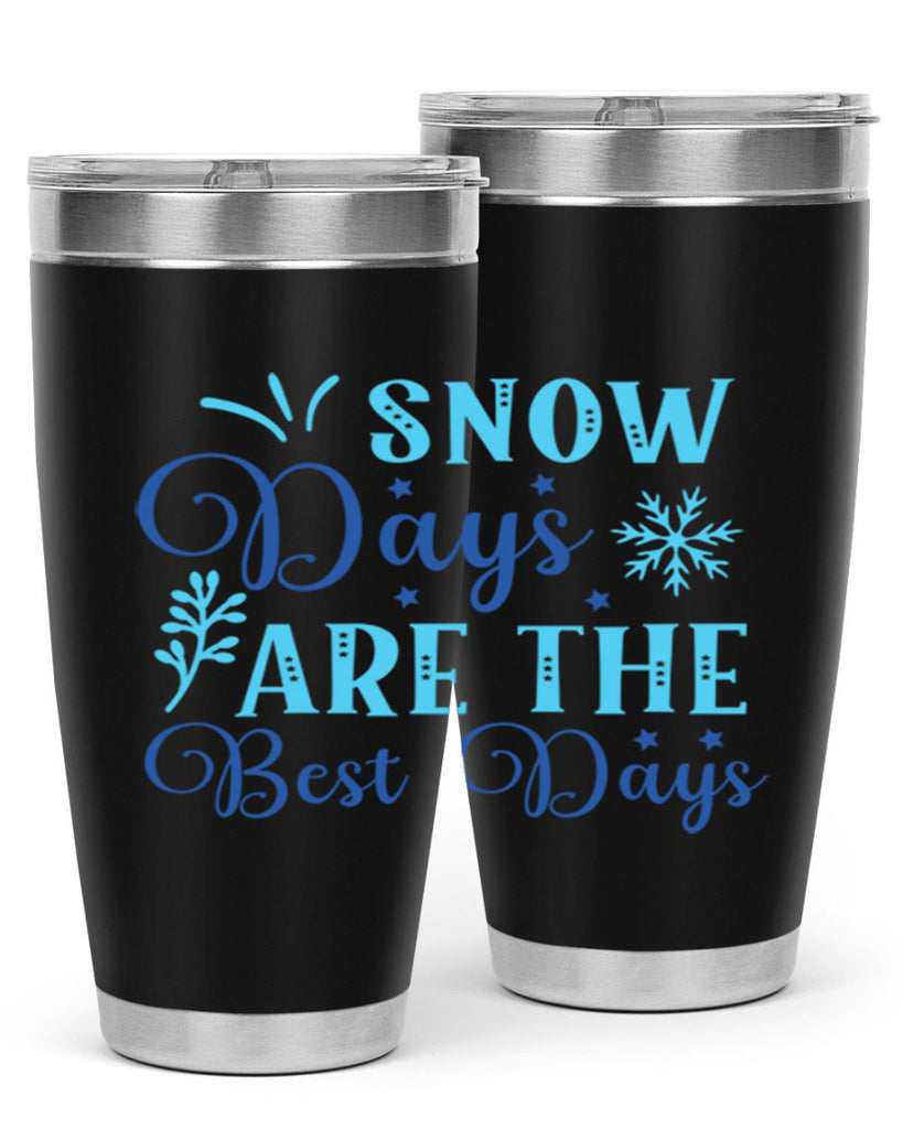snow days are the best days 366#- winter- Tumbler