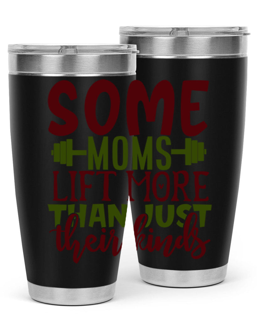 some moms lift more than just their kinds 19#- gym- Tumbler