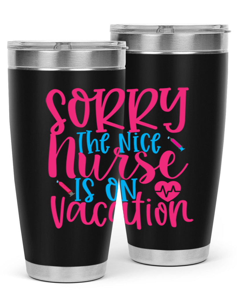 sorry the nice nurse is on vacation Style 348#- nurse- tumbler