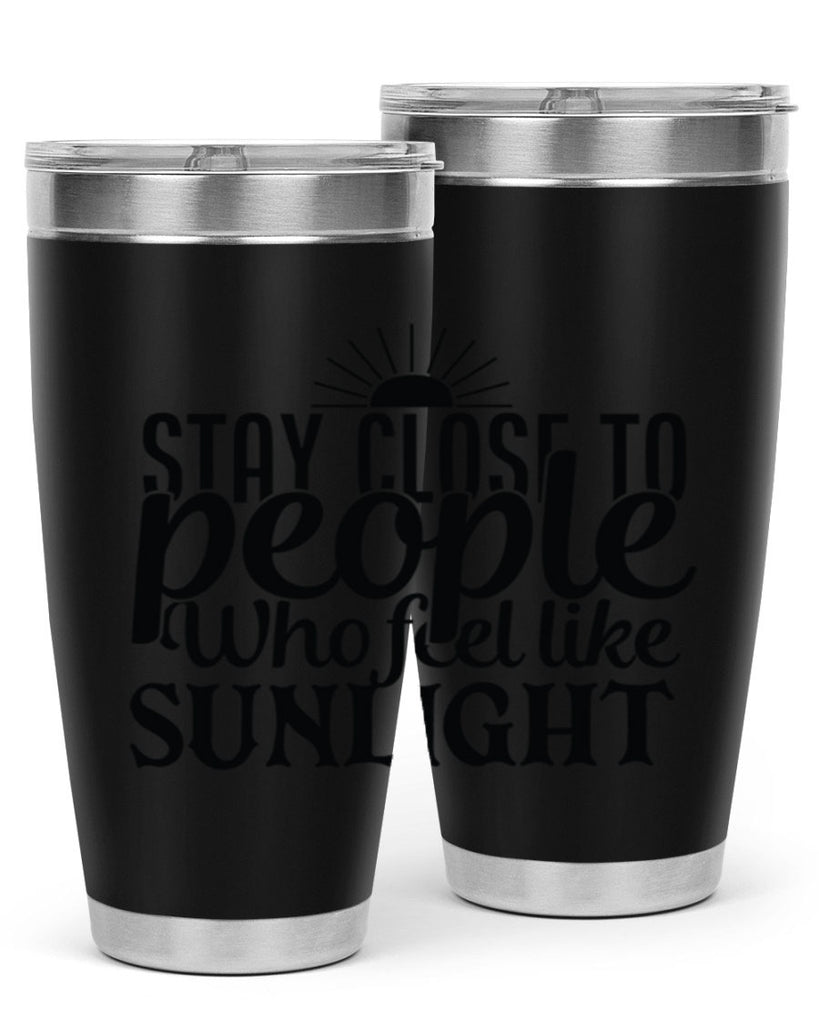 stay close to people who feel like sunlight 20#- family- Tumbler