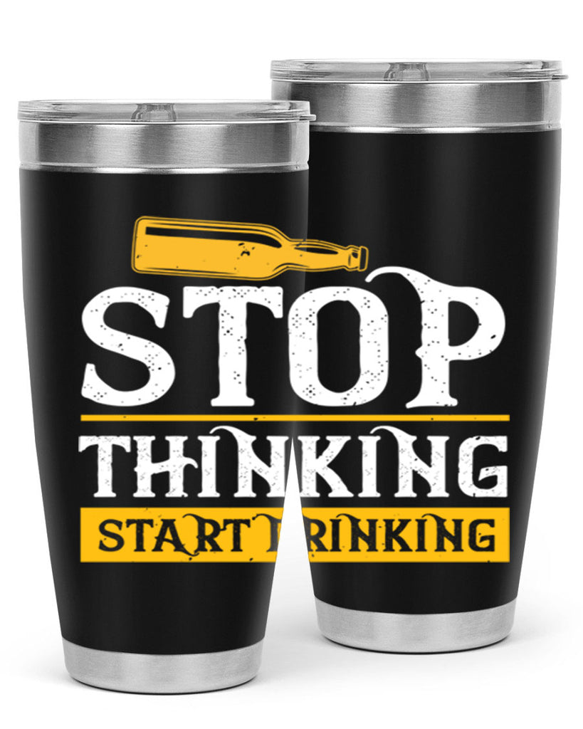 stop thinking start drinking 11#- beer- Tumbler