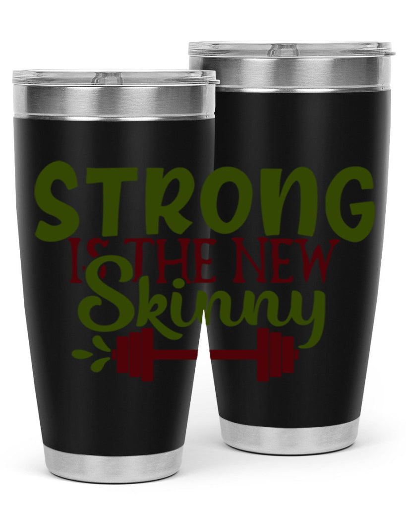 strong is the new skinny 12#- gym- Tumbler