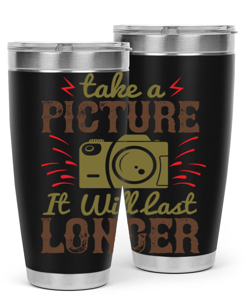 take a picture it will last longer 18#- photography- Tumbler