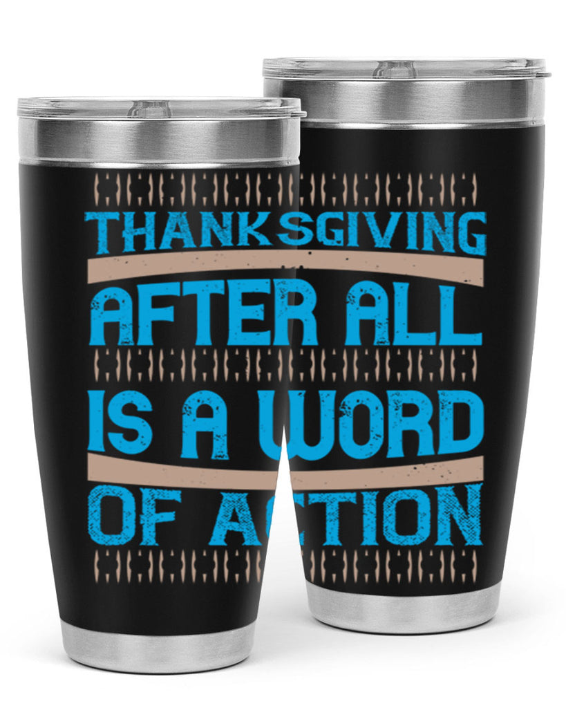 thanksgiving after all is a word of action 9#- thanksgiving- Tumbler