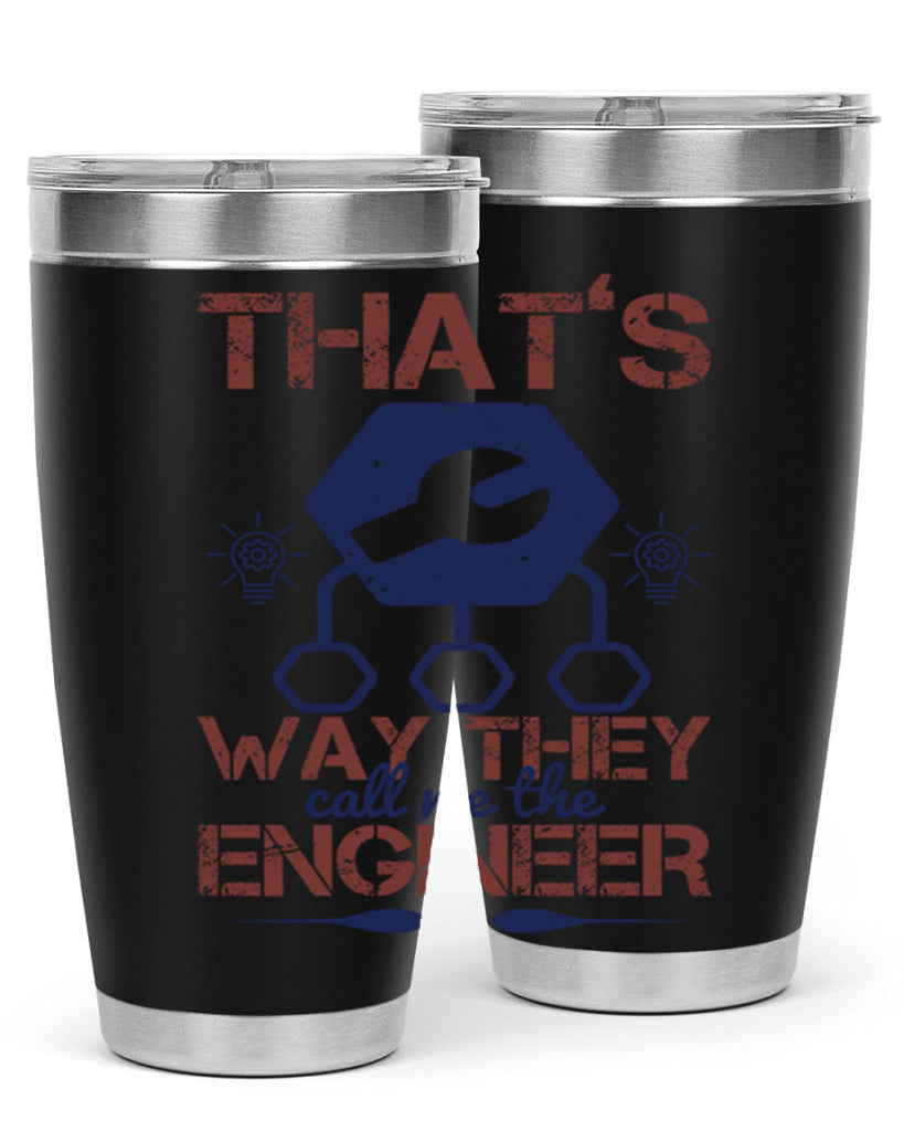 thats way they call me the engineer Style 37#- engineer- tumbler