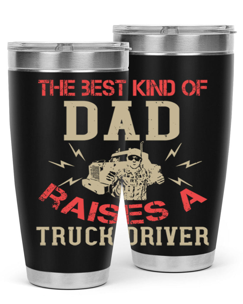 the best kind of dad raises a truck driver Style 21#- truck driver- tumbler