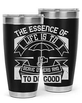 the essence of life is To serve others and to do good Style 24#- volunteer- Tumbler