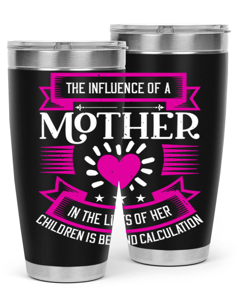 the influence of a mother 31#- mothers day- Tumbler