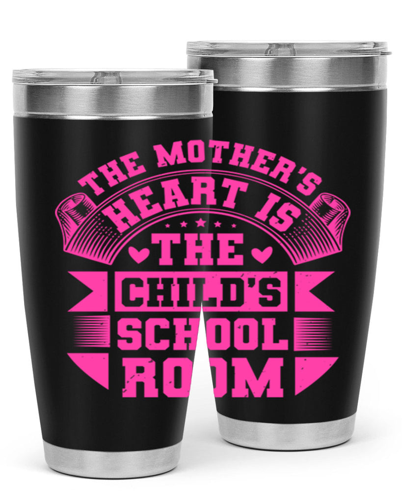 the mothers heart is the childs school room 26#- mothers day- Tumbler