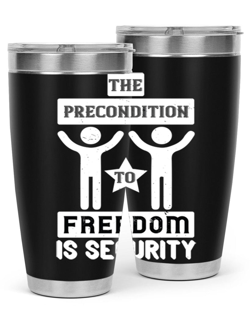 the precondition to freedom is security 28#- Veterns Day- Tumbler