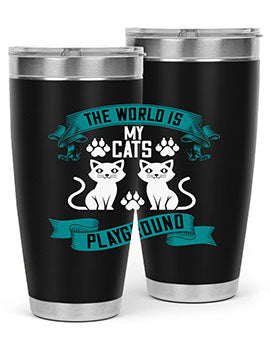 the world is my cats playground Style 119#- cat- Tumbler