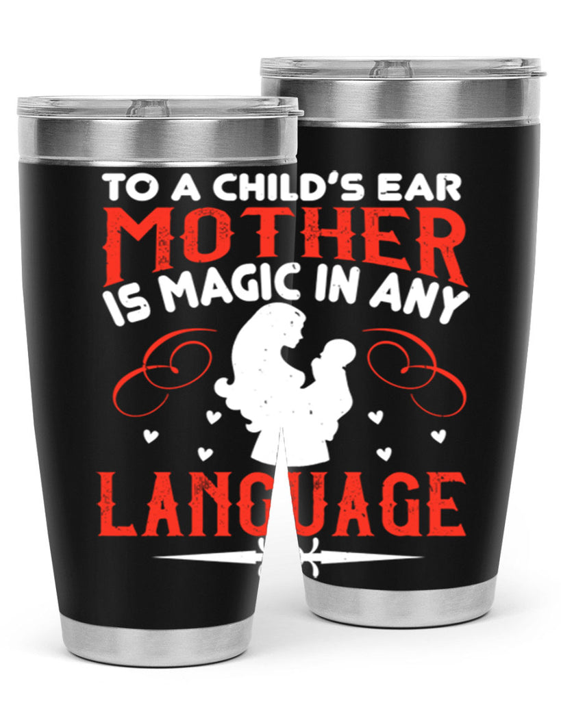 to a child’s ear ‘mother’ is magic in any language 34#- mom- Tumbler