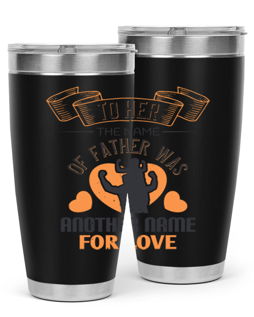 to her the name of father 144#- fathers day- Tumbler