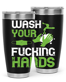 wash your fucking hands Style 14#- corona virus- Tumbler