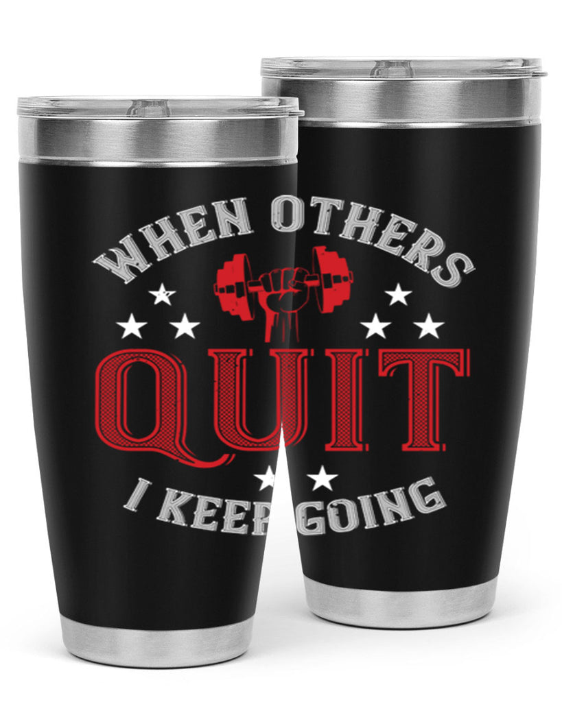 when others quit i keep going 59#- gym- Tumbler