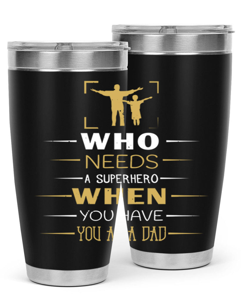 who needs a superhero when you have you as a dad 146#- fathers day- Tumbler
