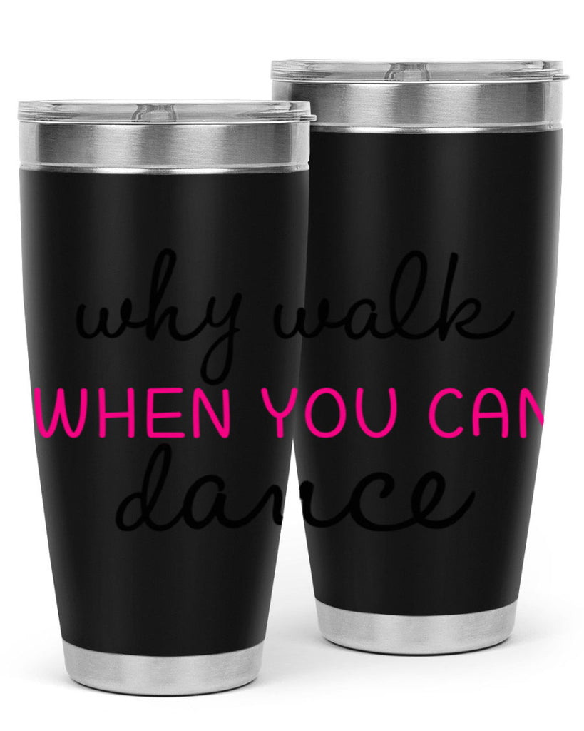 why walk when you can dance 91#- ballet- Tumbler