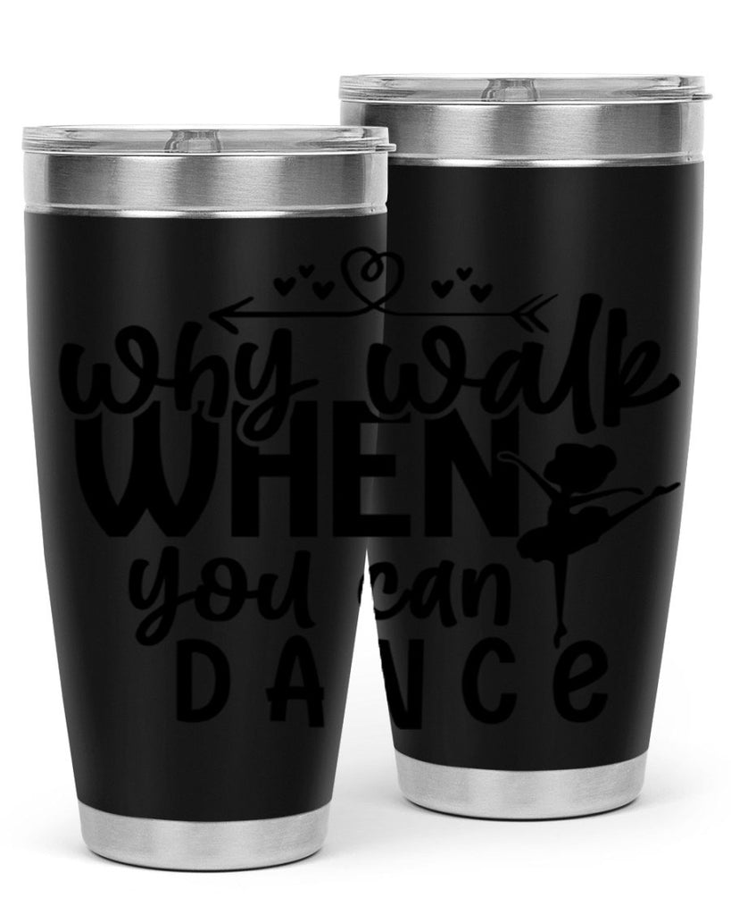 why walk when you can dance 92#- ballet- Tumbler