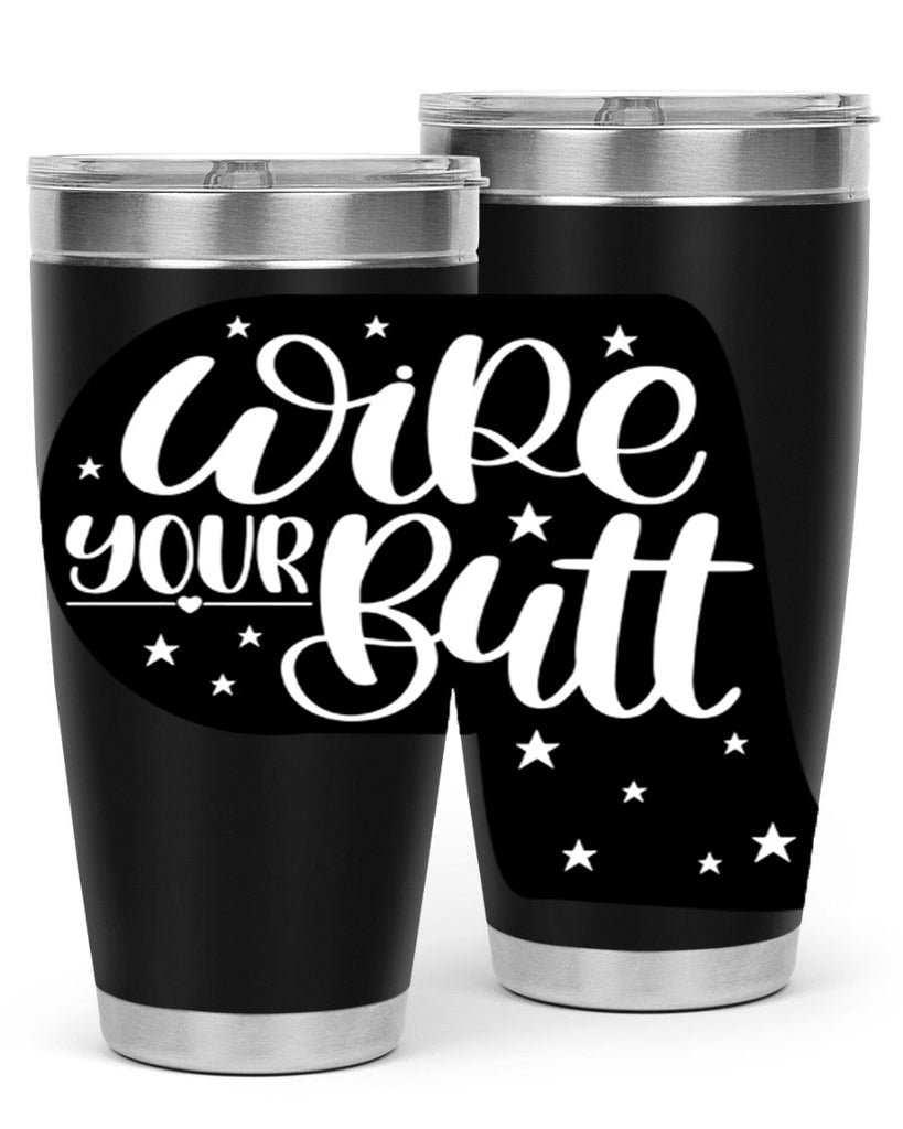 wipe your butt 4#- bathroom- Tumbler