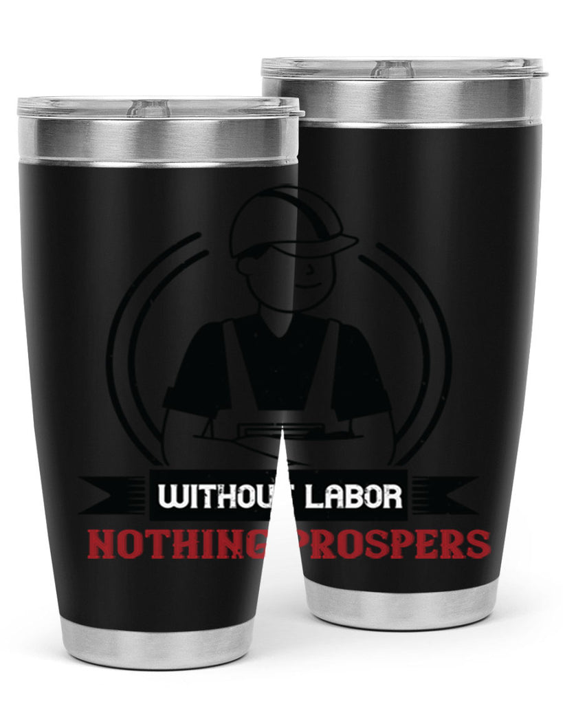 without labor nothing prospers 8#- labor day- Tumbler