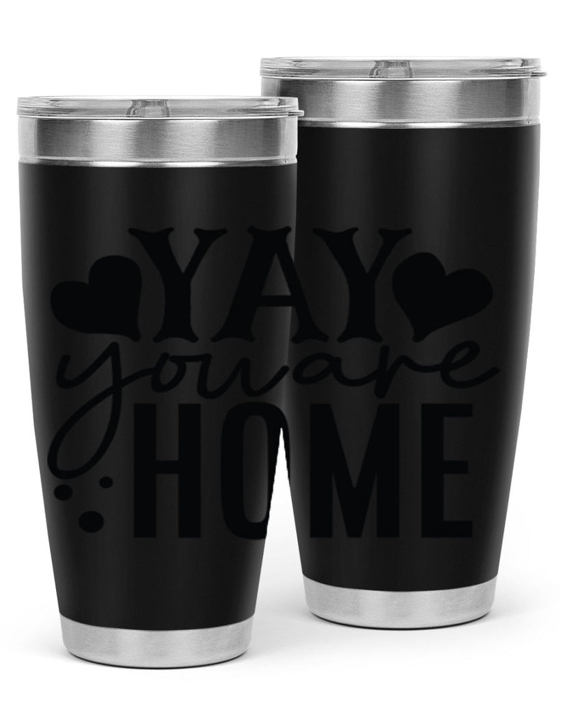 yay you are home 8#- family- Tumbler