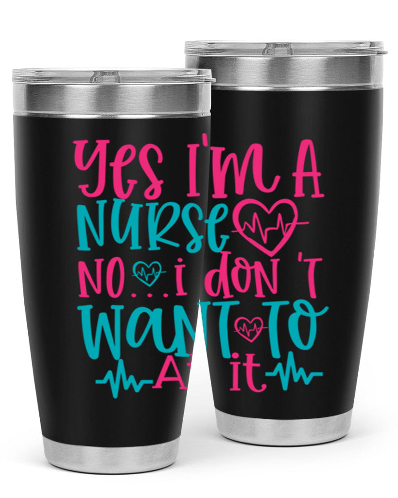 yes im a nurse no i don t want to at it Style 339#- nurse- tumbler