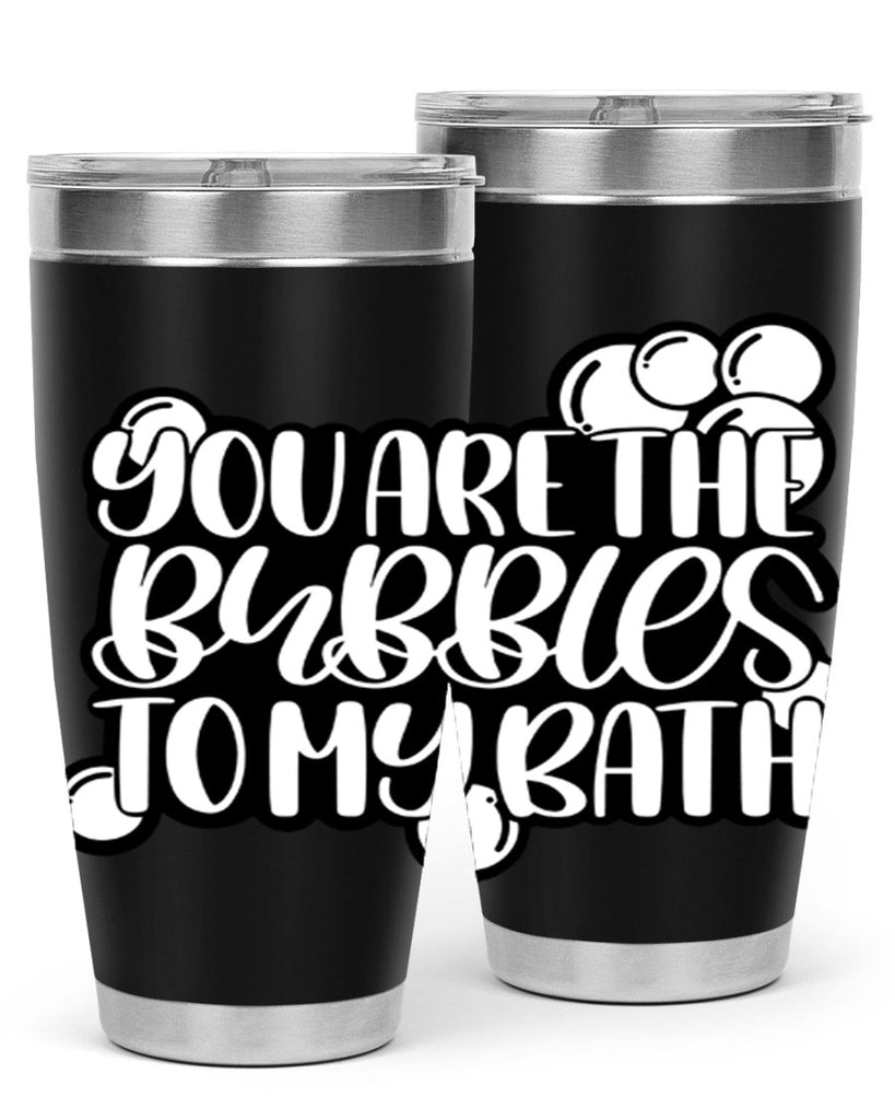 you are the bubbles to my bath 2#- bathroom- Tumbler