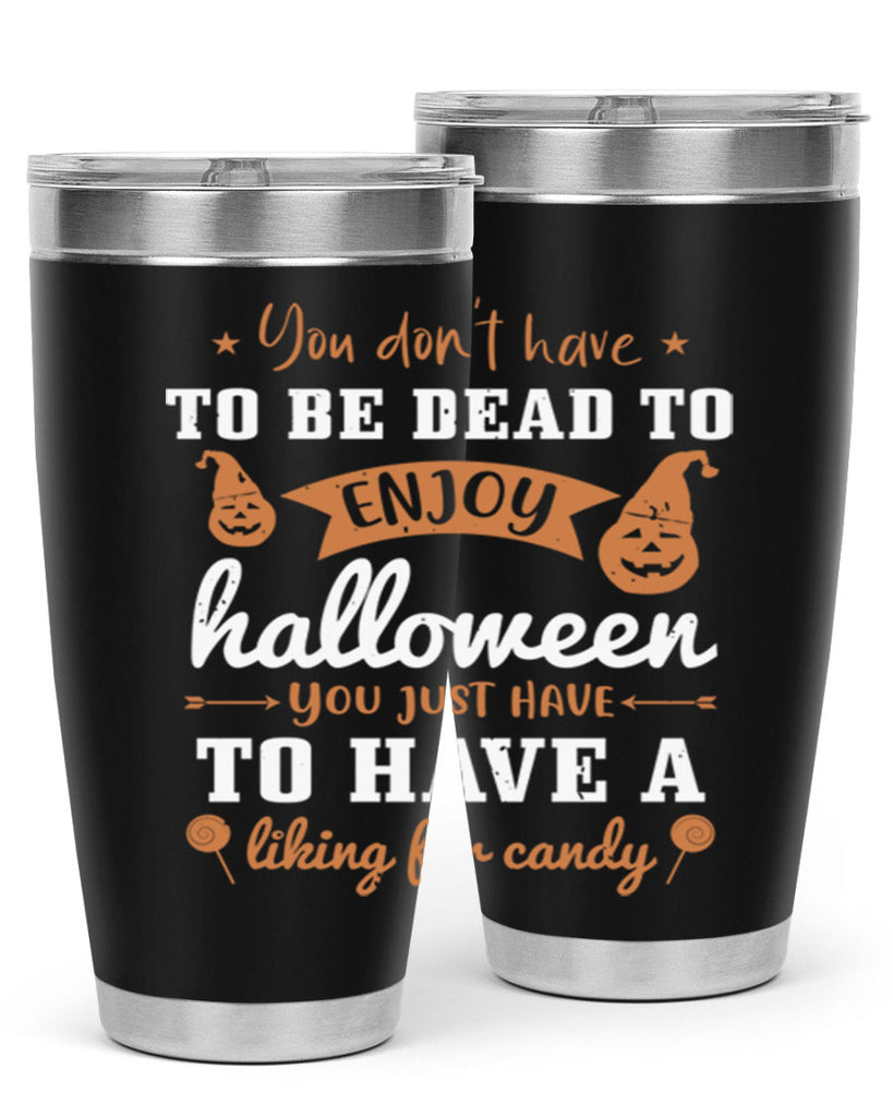you dont have to be dead 119#- halloween- Tumbler