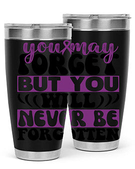 you may forget but you will never be forgotten 222#- alzheimers- Tumbler