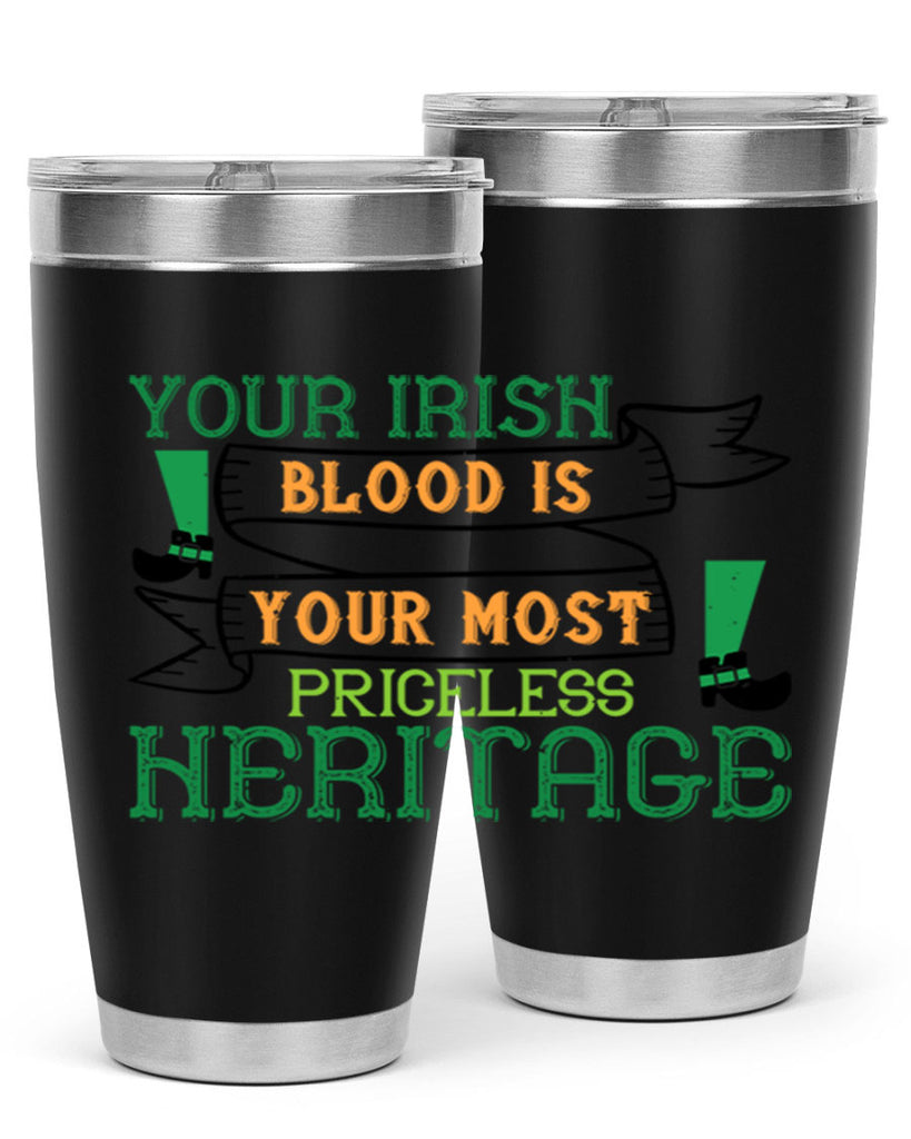 your irish blood is your most priceless heritage Style 3#- St Patricks Day- Tumbler