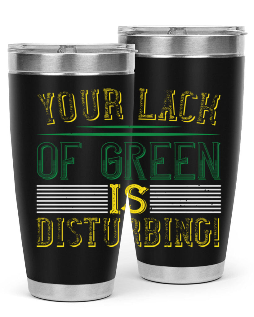 your lack of green is disturbing Style 2#- St Patricks Day- Tumbler