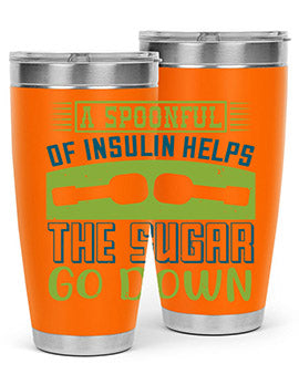 A Spoon Full Of Insulin Helps The Sugar Go Down Style 39#- diabetes- Tumbler
