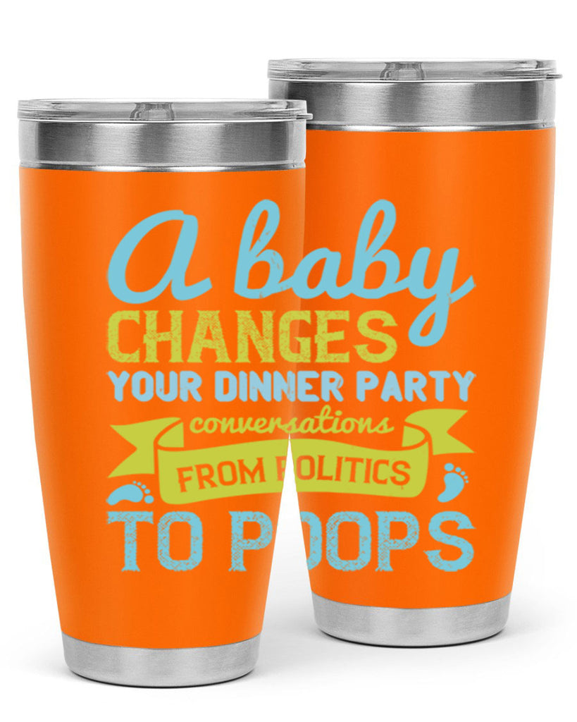 A baby changes your dinner party conversations from politics to poops Style 149#- baby- tumbler