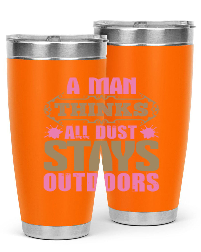 A man thinks all dust stays outdoors Style 6#- cleaner- tumbler