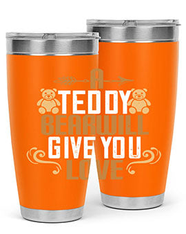 A teddy bear will give you love 2#- Bears- Tumbler