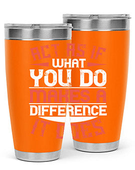 Act as if what you do makes a difference It does Style 48#- volunteer- Tumbler