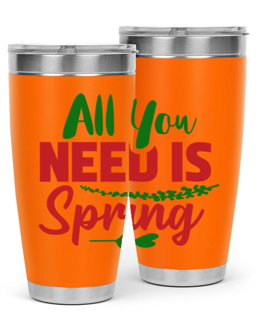 All You Need is Spring 17#- spring- Tumbler