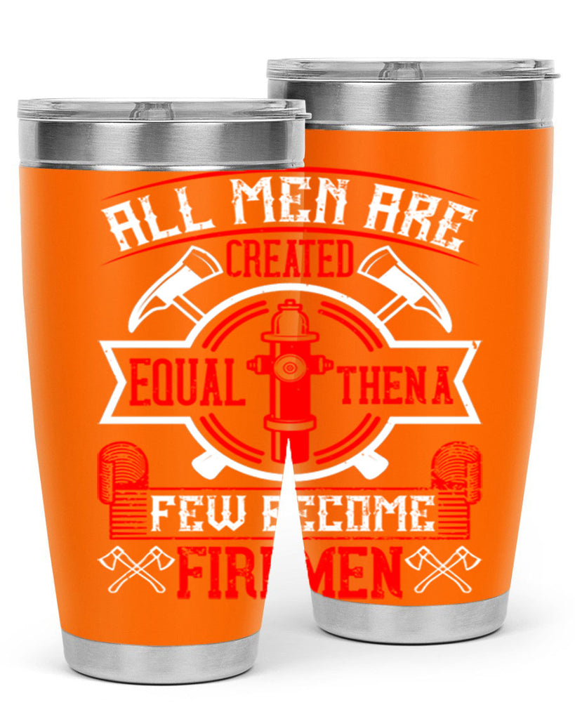 All men are created equal then a few become firemen Style 93#- fire fighter- tumbler