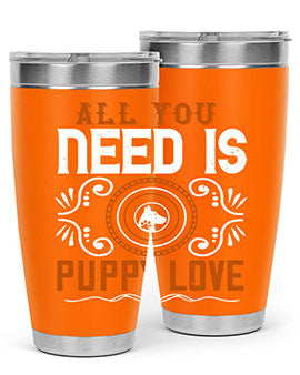 All you need is puppy love Style 155#- dog- Tumbler