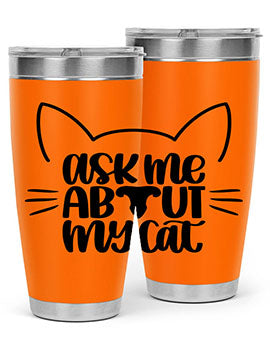 Ask Me About My Cat Style 77#- cat- Tumbler