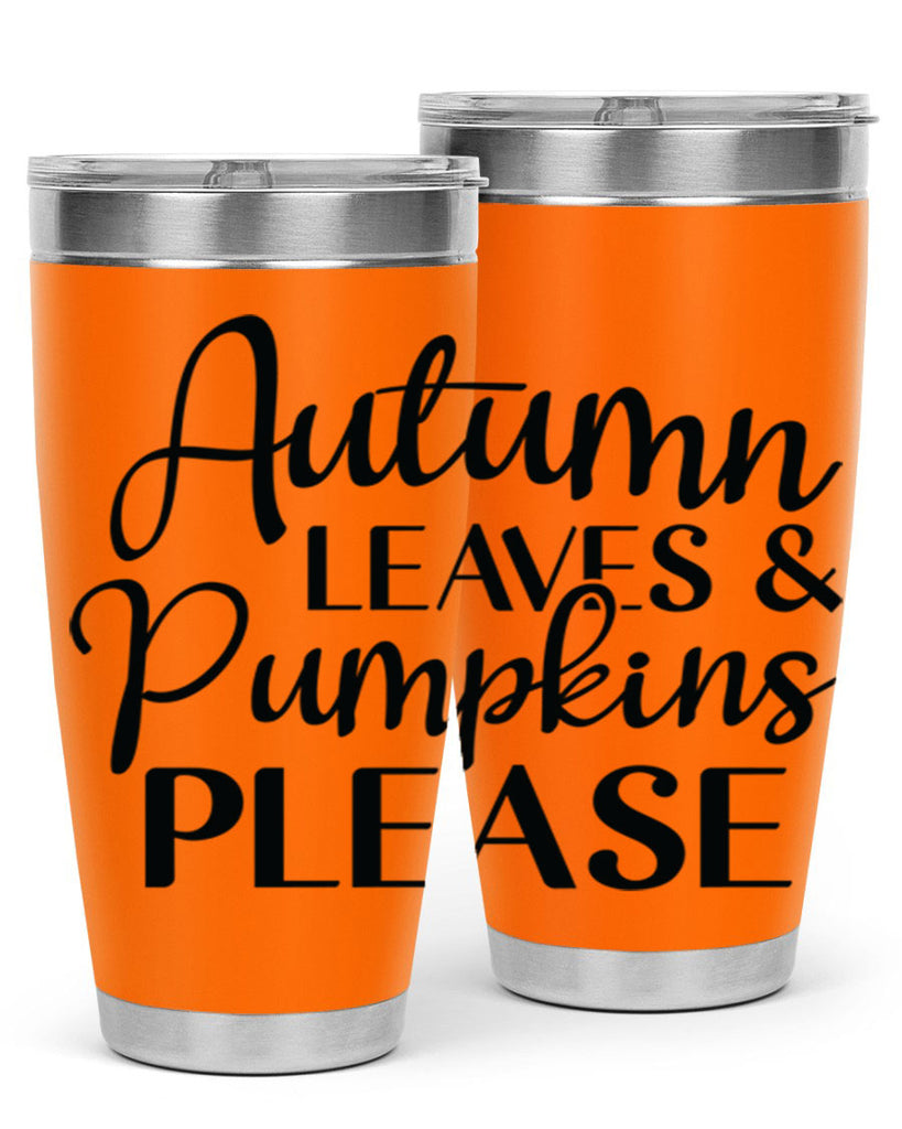 Autumn Leaves And Pumpkins Please 28#- fall- Tumbler
