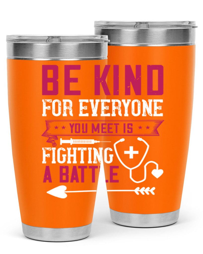 BE KIND for everyone you meet is fighting a BATTLE Style 226#- nurse- tumbler