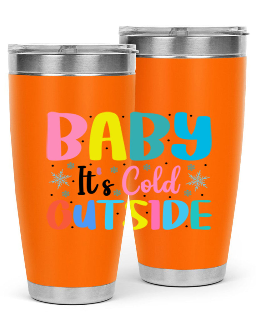 Baby Its Cold Outside 22#- winter- Tumbler