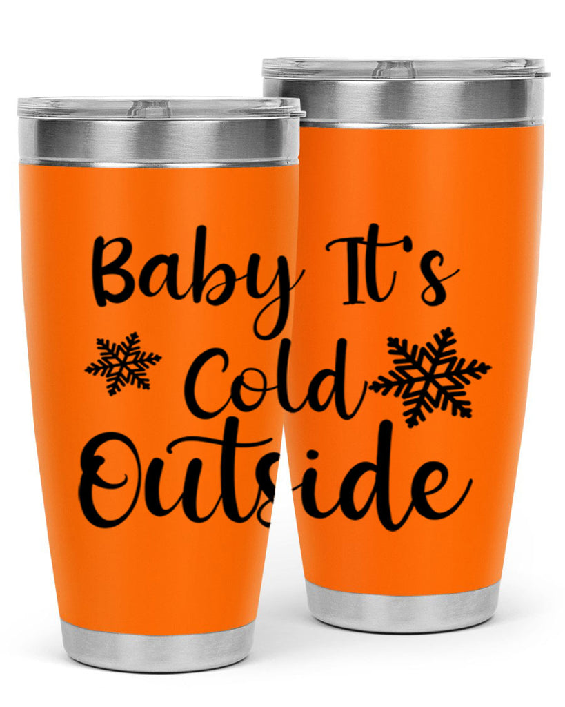 Baby Its Cold Outside 23#- winter- Tumbler